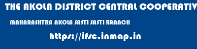 THE AKOLA DISTRICT CENTRAL COOPERATIVE BANK  MAHARASHTRA AKOLA SASTI SASTI BRANCH  ifsc code